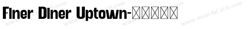 Finer Diner Uptown字体转换